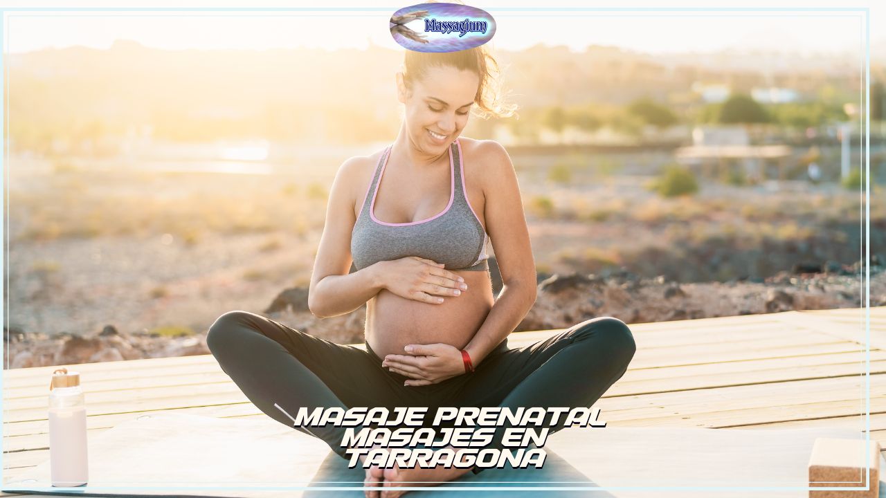 MASAJES PRENATALES EN TARRAGONA